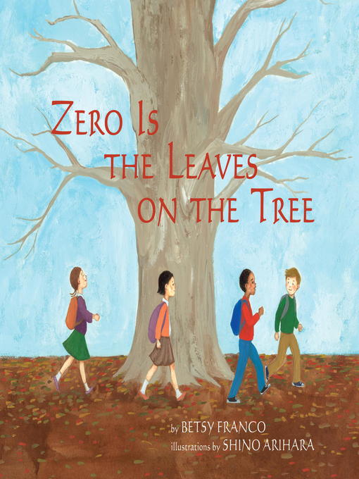 Title details for Zero Is the Leaves On the Tree by Betsy Franco - Available